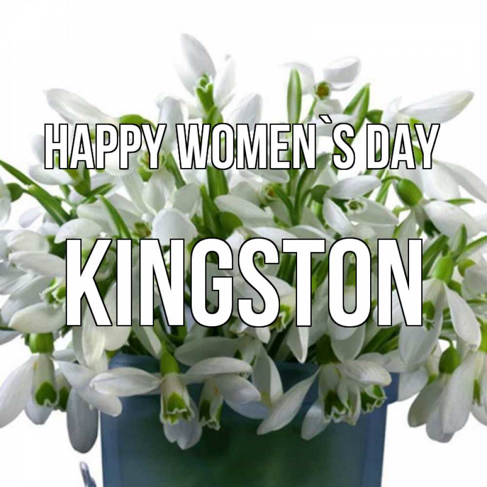Greetings card с именем, Kingston happy women`s day цветы к международному женскому дню Greetings with text for free download 